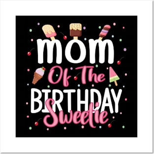 Mom Of The Birthday Sweetie Girl Ice Cream Theme Party graphic Posters and Art